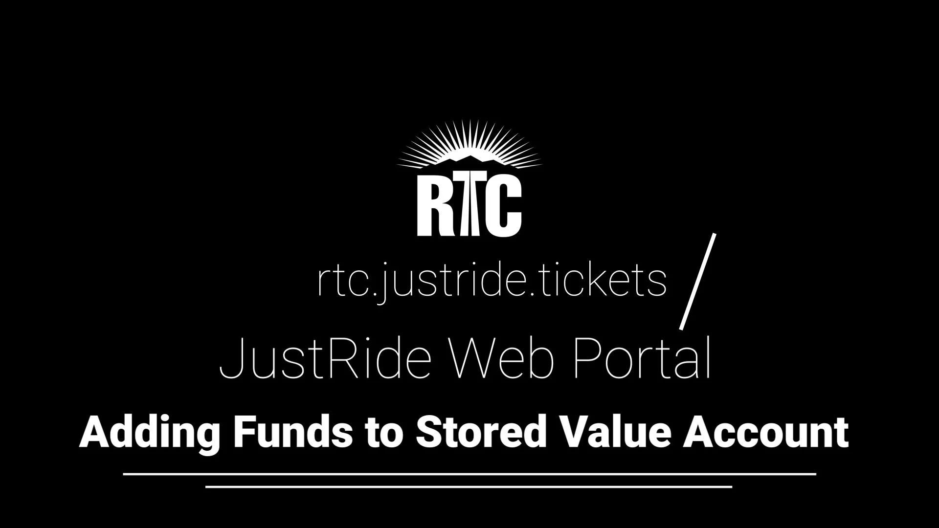 RTC logo above text: rtc.justride.tickets / JustRide Web Portal. Adding Funds to Stored Value Account on a black background.